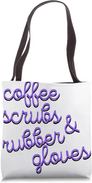 Coffee Scrubs & Rubber Gloves Nurse Doctor Tote Bag