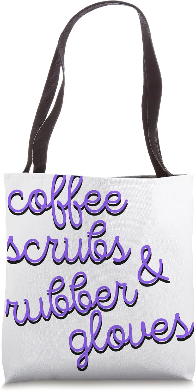 Coffee Scrubs & Rubber Gloves Nurse Doctor Tote Bag