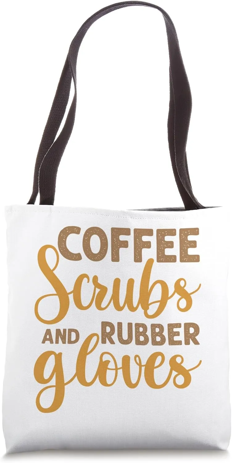 Coffee Scrubs and Rubber Gloves, Funny Medic, Nurse, Doctor Tote Bag