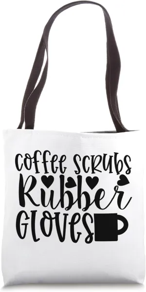 Coffee Scrubs Rubber Gloves Nurse Doctor Nursing Tote Bag