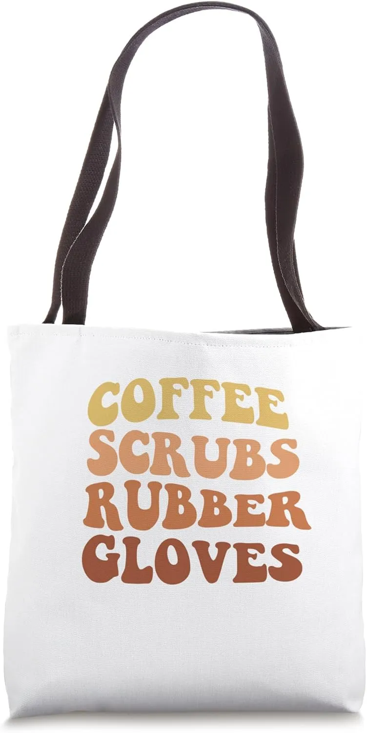Funny Nurse Coffee Scrubs Rubber Gloves, Phlebotomist,Doctor Tote Bag