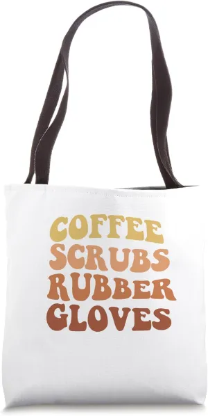 Funny Nurse Coffee Scrubs Rubber Gloves, Phlebotomist,Doctor Tote Bag